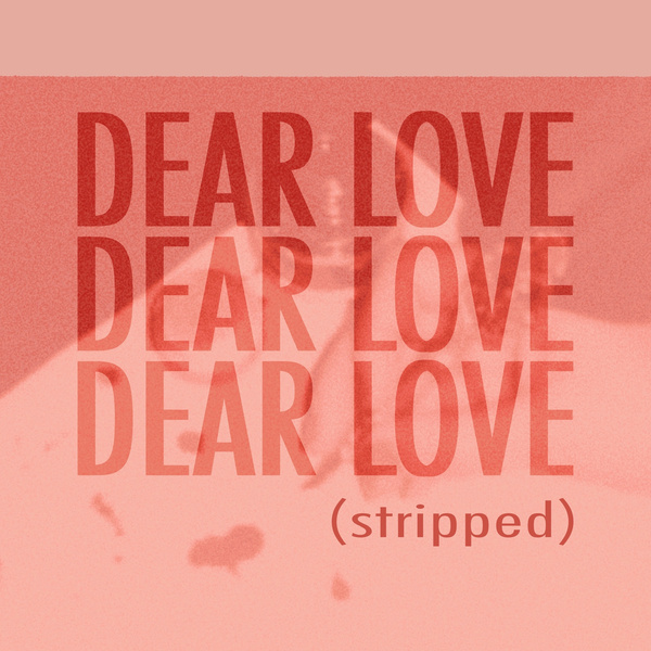 Dear Love (Stripped)